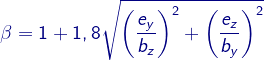 {\color{DarkBlue} \beta=1+1,8\sqrt{\left(\frac{e_{y}}{b_{z}}\right)^{2}+\left(\frac{e_{z}}{b_{y}}\right)^{2}} }